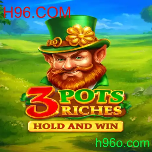 Descubra o Mundo de Riquezas com 3potsRiches no H96.COM
